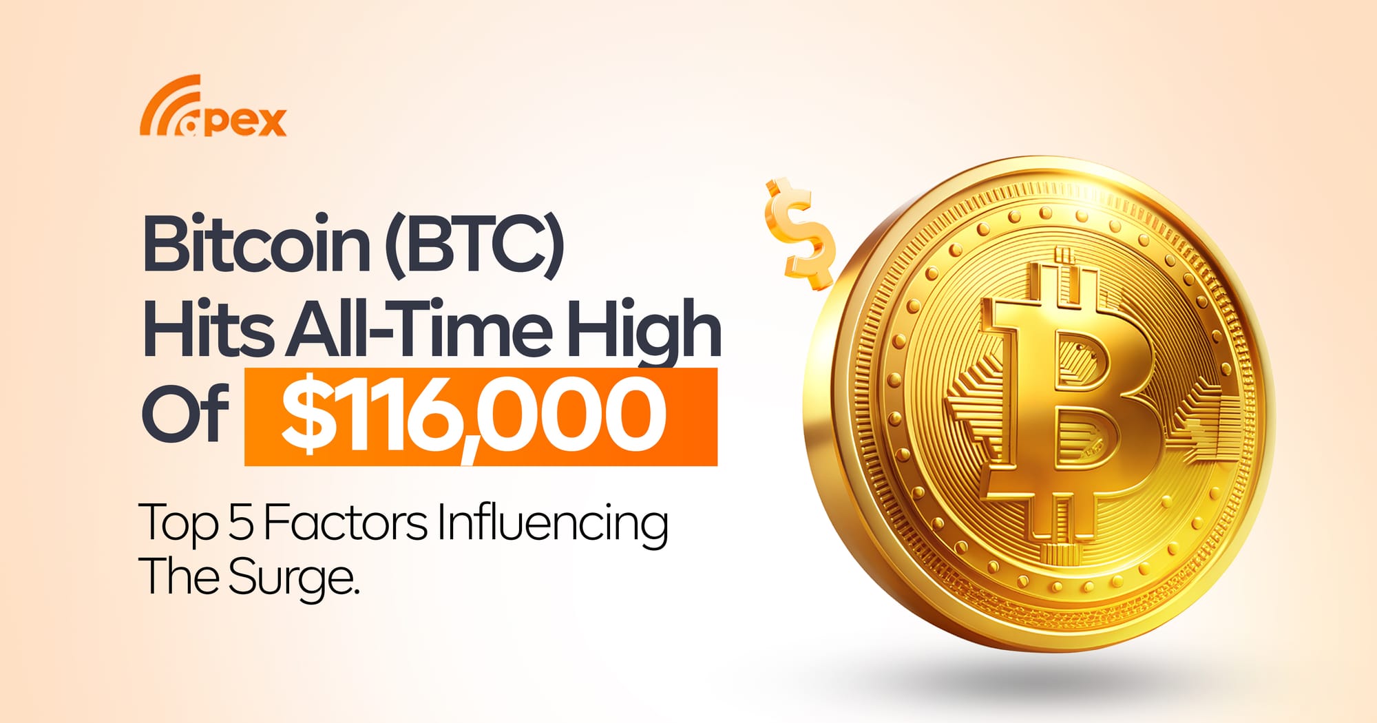 Bitcoin (BTC) Hits All-Time High Of $116,000 - Top 5 Factors Influencing The Surge.