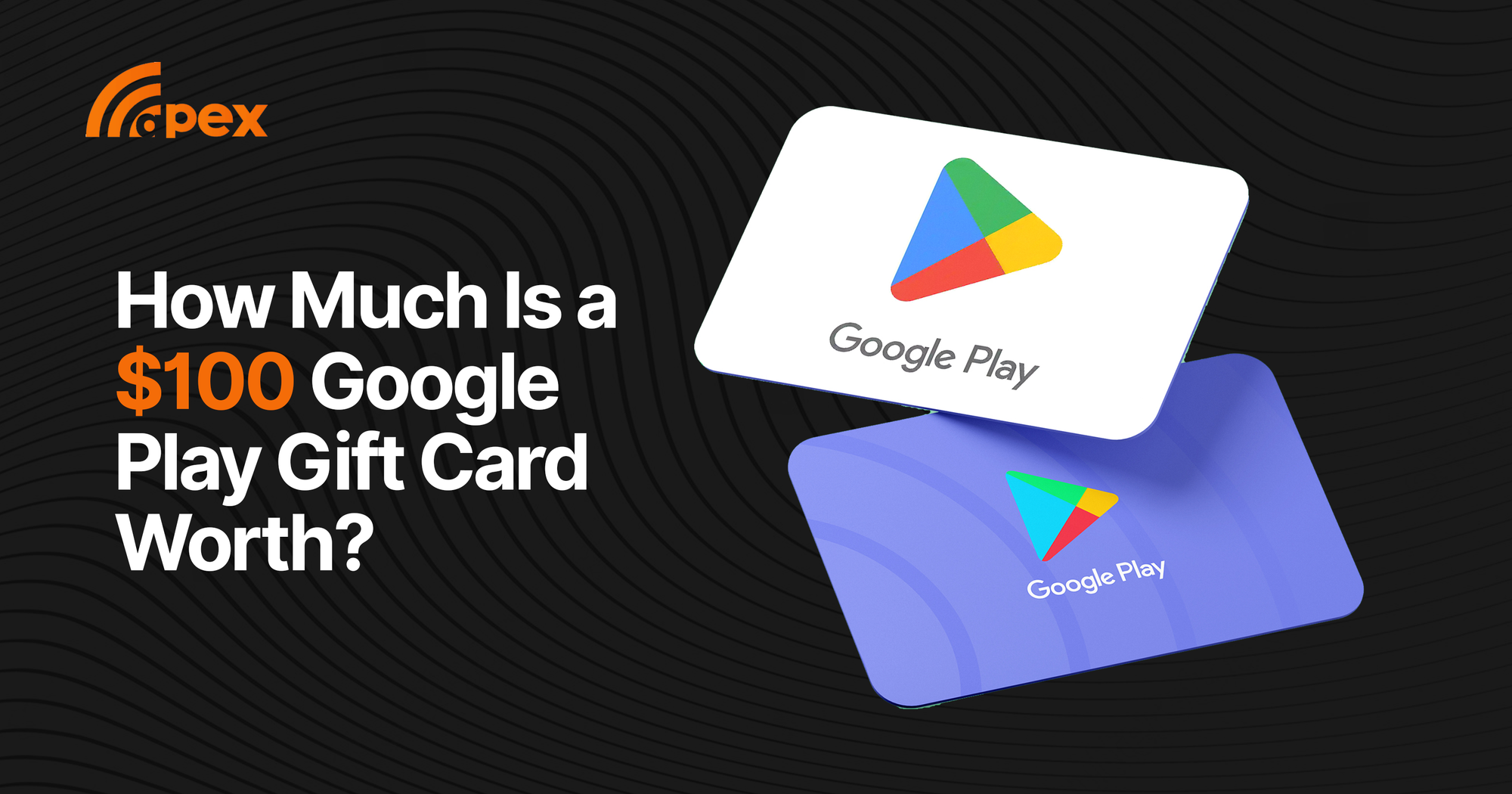 How Much Is a $100 Google Play Gift Card Worth?