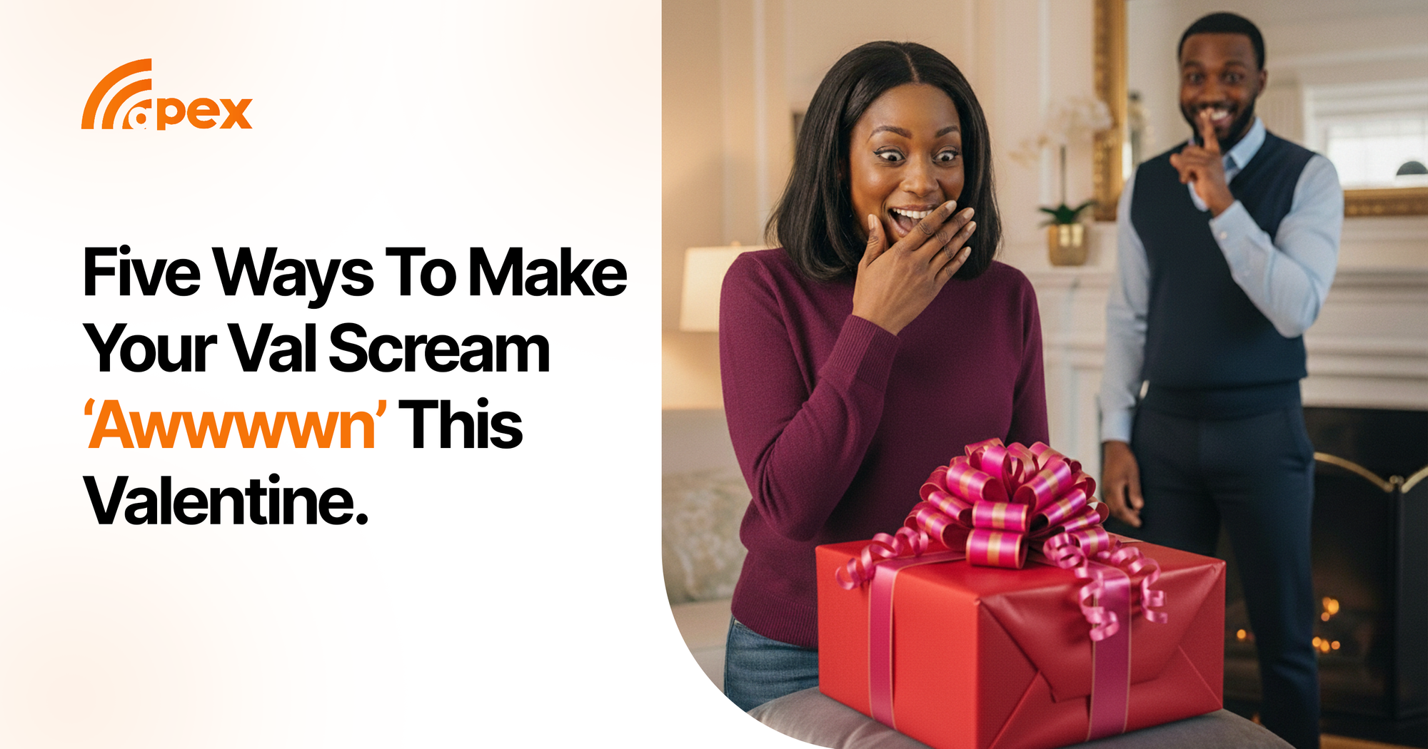 Five Ways to Make Your Val Scream 'Awwwwn' this Valentine.