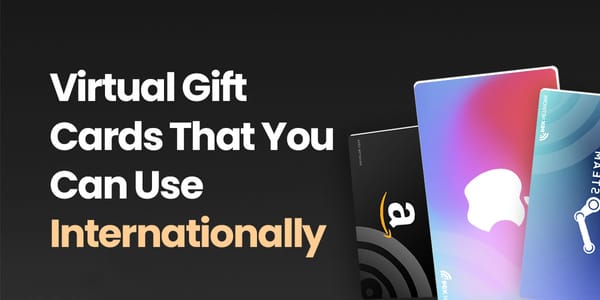 Virtual Gift Cards That You Can Use Internationally