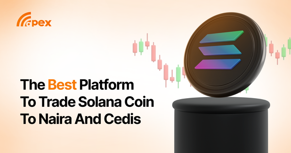 The Best Platform to Trade Solana Coin for Naira and Cedis.